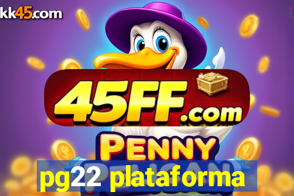 pg22 plataforma